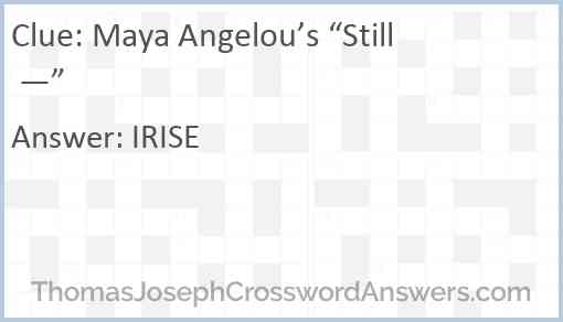 Maya Angelou’s “Still —” Answer