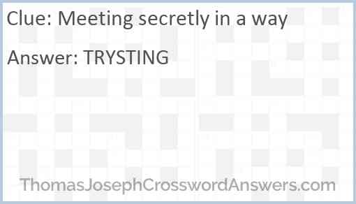 Meeting secretly in a way Answer