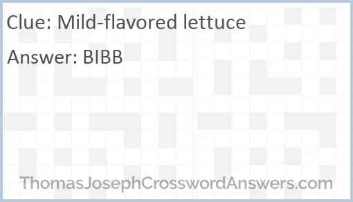 Mild-flavored lettuce Answer