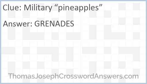 Military “pineapples” Answer