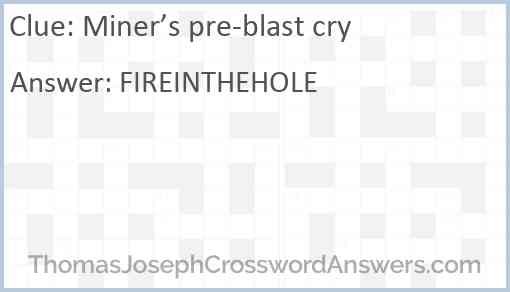 Miner’s pre-blast cry Answer