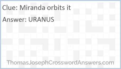 Miranda orbits it Answer