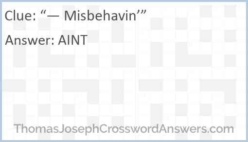 “— Misbehavin’” Answer