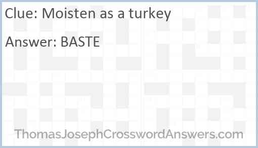 Moisten as a turkey Answer