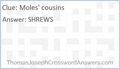 Moles' cousins Answer
