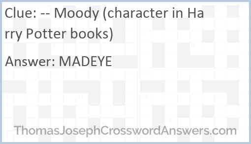 -- Moody (character in Harry Potter books) Answer