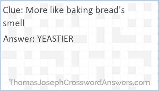 More like baking bread's smell Answer