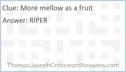 More mellow as a fruit Answer