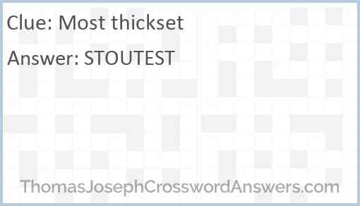 Most thickset Answer