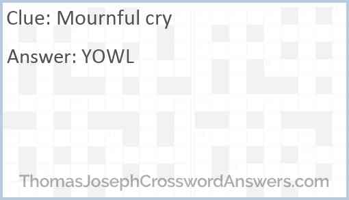 Mournful cry crossword clue ThomasJosephCrosswordAnswers com