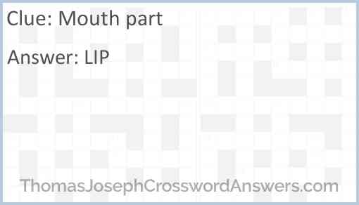 Mouth part crossword clue ThomasJosephCrosswordAnswers com