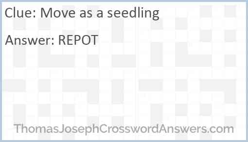 Move as a seedling Answer