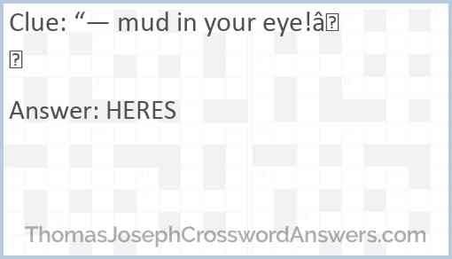 “— mud in your eye!” Answer