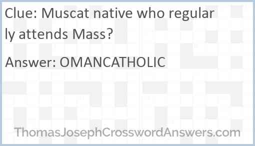 Muscat native who regularly attends Mass? Answer