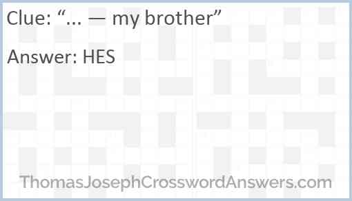 “... — my brother” Answer