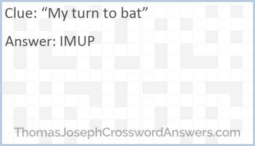 “My turn to bat” Answer