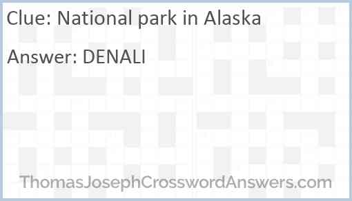 National park in Alaska crossword clue ThomasJosephCrosswordAnswers com