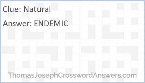 Natural crossword clue ThomasJosephCrosswordAnswers com