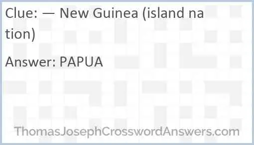 — New Guinea (island nation) Answer