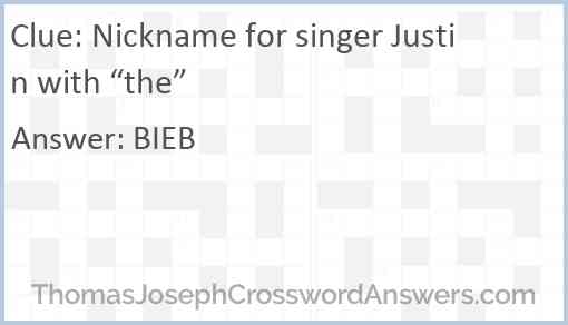 Nickname for singer Justin with “the” Answer