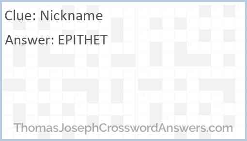 Nickname crossword clue ThomasJosephCrosswordAnswers com