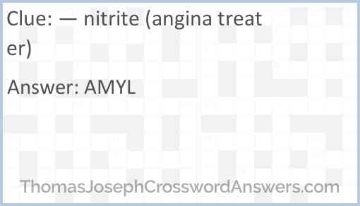 — nitrite (angina treater) Answer