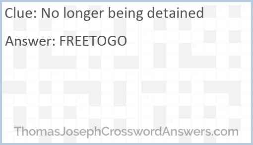 No longer being detained Answer