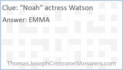 “Noah” actress Watson Answer