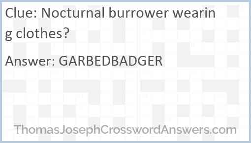Nocturnal burrower wearing clothes? Answer