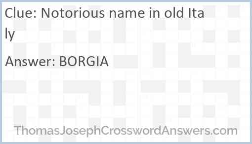 Notorious name in old Italy Answer
