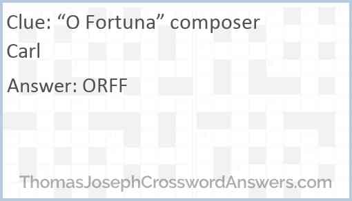 O Fortuna composer Carl crossword clue ThomasJosephCrosswordAnswers com