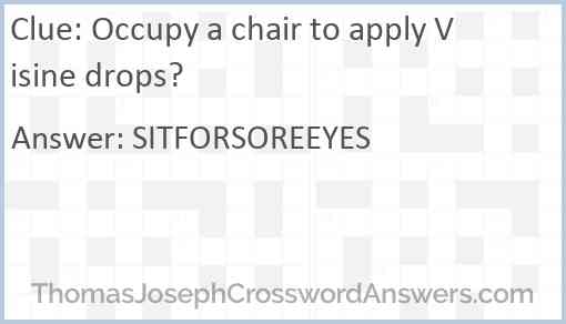 Occupy a chair to apply Visine drops? Answer
