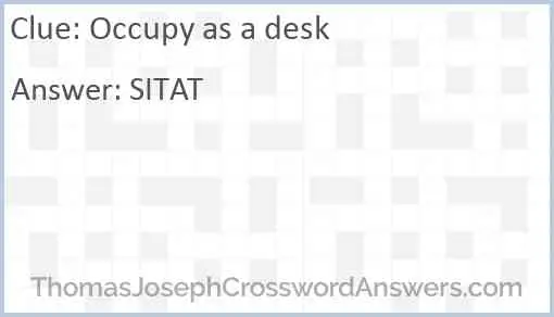 Occupy as a desk Answer