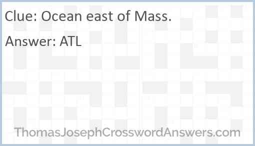 Ocean east of Mass. Answer