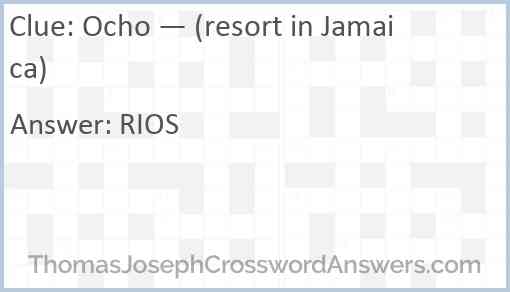 Ocho — (resort in Jamaica) Answer