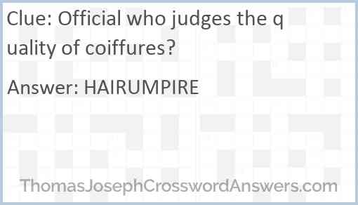 Official who judges the quality of coiffures? Answer