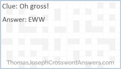 “Oh gross!” Answer