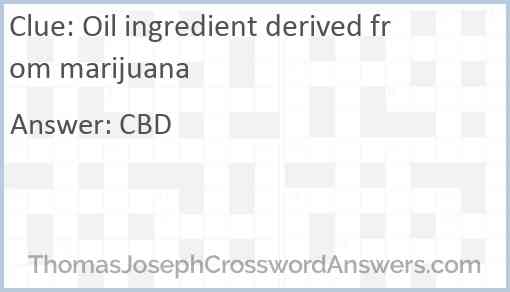 Oil ingredient derived from marijuana Answer