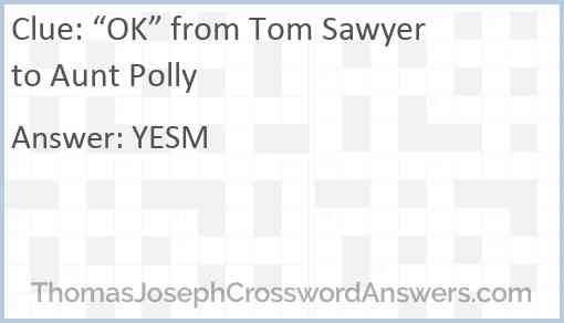 “OK” from Tom Sawyer to Aunt Polly Answer