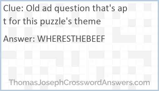 Old ad question that's apt for this puzzle's theme Answer