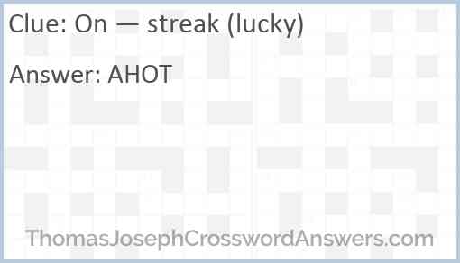 On — streak (lucky) Answer