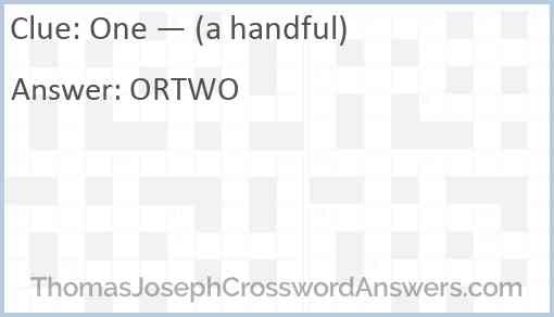 One — (a handful) Answer