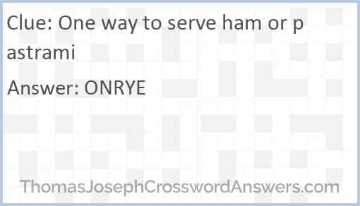One way to serve ham or pastrami Answer