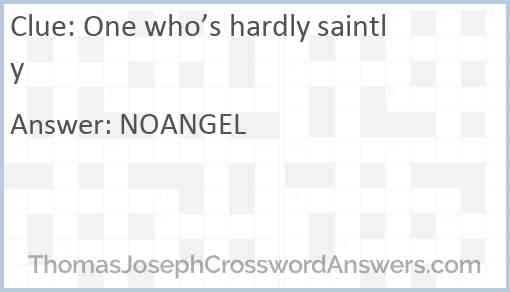 One who’s hardly saintly Answer