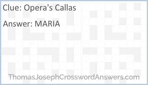 Opera s Callas crossword clue ThomasJosephCrosswordAnswers com