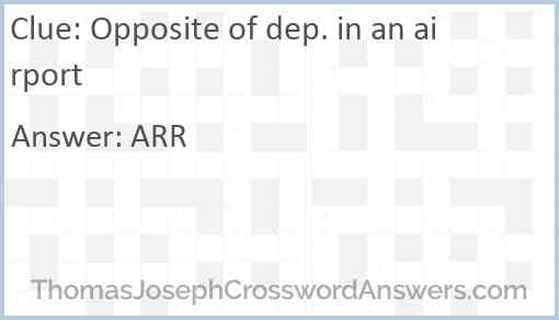 Opposite of dep. in an airport Answer