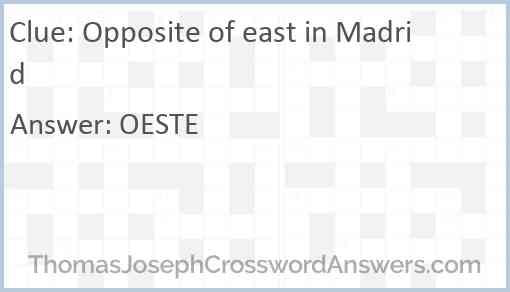 Opposite of east in Madrid Answer