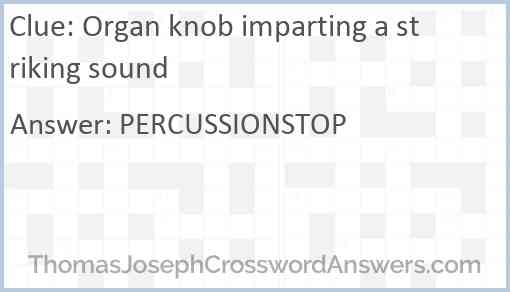 Organ knob imparting a striking sound Answer