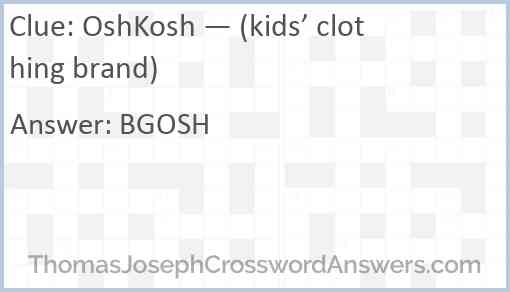 OshKosh — (kids’ clothing brand) Answer
