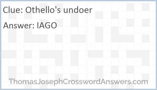 Othello s undoer crossword clue ThomasJosephCrosswordAnswers com